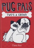 Scholastic Inc. Ahn, Flora: Two's a Crowd (Pug Pals) - könyv