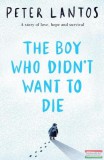 SCHOLASTIC Peter Lantos - The Boy Who Didn't Want to Die