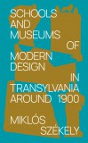 Schools and Museums of Modern Design in Transylvania Around 1900