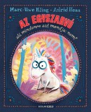 Scolar Kiadó Az egyszarvú, aki mindenre azt mondja: nem!