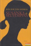 Scolar Kiadó Bán Zoltán András - Susánka és Selyempina