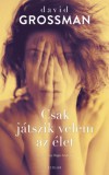 Scolar Kiadó David Grossman: Csak játszik velem az élet - könyv