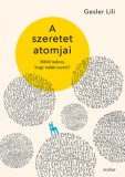 Scolar Kiadó Gesler Lili: A szeretet atomjai - könyv