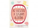 Scolar Kiadó Kft Yvonne Kort - Az egészség a szájban kezdődik