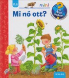 Scolar Kiadó Mi nő ott? - Mit? Miért? Hogyan? Scolar mini 17.