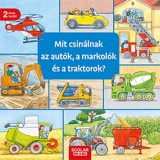 Scolar Kiadó Mit csinálnak az autók, a markolók és a traktorok?