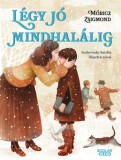 Scolar Kiadó Móricz Zsigmond: Légy jó mindhalálig - könyv