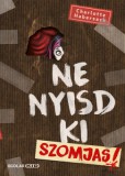 Scolar Kiadó Ne nyisd ki - Szomjas!