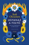 Scolar Kiadó Sofi Oksanen: Ugyanaz a folyó - könyv
