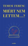 Scolar Kiadó Temesi Ferenc: Miért nem lettem...? - könyv