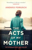 Scribner Forgách András: The Acts of My Mother - könyv