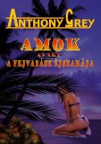 Sebestyén és társa Kiadó Anthony Grey: AMOK avagy a fejvadász éjszakája - könyv