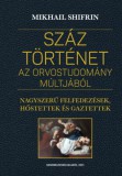 Semmelweis Kiadó és Média Kft. Mikhail Shifrin: Száz történet az orvostudomány múltjából - könyv