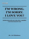 Sentia Publishing Art Shulman: I’m Wrong. I’m Sorry. I Love You. - könyv