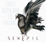 Sexepil - Your Scream is Music (CD)