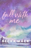 Simon & Schuster Becka Mack - Fall with Me (Playing for Keeps Series, Book 4)