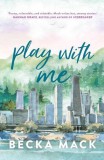 Simon & Schuster Becka Mack - Play with Me (Playing for Keeps Series, Book 2)