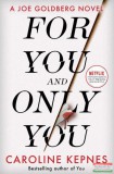 Simon & Schuster Caroline Kepnes - For You And Only You (You Series, Book 4)