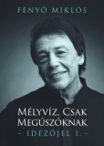 Spirit Publishing Fenyő Miklós: Mélyvíz, csak megúszóknak - könyv