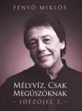 Spirit Publishing Fenyő Miklós: Mélyvíz, csak megúszóknak - könyv