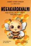 Stílus és Technika Andró-Vaskó Sándor: Megakarokhalni - könyv
