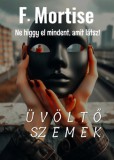 Stílus és Technika Kiadó F. Mortise: Üvöltő szemek - könyv