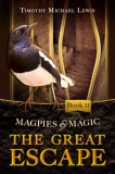 Stoneham Press Ltd Timothy Michael Lewis: Magpies and Magic II :  The Great Escape - könyv