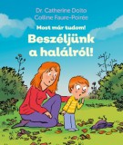 Studium Plusz Könyvkiadó Dr. Catherine Dolto, Colline Faure-Poirée: Beszéljünk a halálról! - könyv