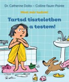 Studium Plusz Könyvkiadó Dr. Catherine Dolto, Colline Faure-Poirée: Tartsd tiszteletben a testem! - könyv