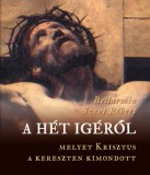 Sursum Kiadó Bellarminszent Róbert: A hét igéről, melyet Krisztus a kereszten kimondott - könyv