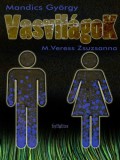 SYLLABUX M. Veress Zsuzsanna - Mandics György: Vasvilágok - könyv