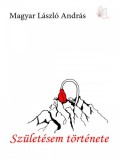 SYLLABUX Magyar László András: Születésem története - 3 megállós történet - könyv