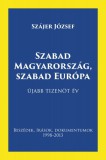Szájer József magánkiadása Szájer József: Szabad Magyarország, szabad Európa - Beszédek, írások, dokumentumok 1998-2013 - könyv