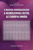 Szaktudás Kiadó Ház Rt. Kapronczai István: A magyar agrárgazdaság a rendszerváltástól az Európai Unióig - könyv