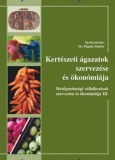 Szaktudás Kiadó Ház Rt. Lakner Zoltán, Dr. Bai Attila, Marosvölgyi Béla: Kertészeti ágazatok szervezése és ökonómiája - könyv