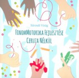 Szalay Könyvek Sárosdi Virág: Finommotorika fejlesztése ceruza nélkül - könyv