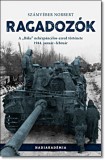 Számvéber Norbert- RAGADOZÓK - A "BÄKE" NEHÉZPÁNCÉLOS-EZRED TÖRTÉNETE, 1944. JANUÁR-FEBRUÁR