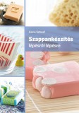 Szappankészítés lépésről lépésre. 2. kiadás