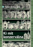 Századvég Kiadó Molnár Attila Károly: Ki mit konzerválna - könyv