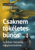 Századvég Kiadó Pascal Bruckner: Csaknem tökéletes bűnös - könyv