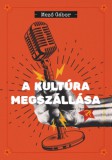 Századvég Közéleti Tudásközpont Alapítvány Mező Gábor: A kultúra megszállása - könyv