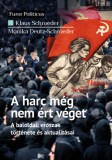 Századvég Közéleti Tudásközpont Klaus Schroeder, Monika Deutz-Schroeder: A harc még nem ért véget - könyv