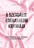 Századvég Közéleti Tudásközpont Louise Perry: A szexuális forradalom kritikája - könyv