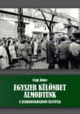 Személyes Történelem Csap János: Egyszer különbet álmodtunk - könyv