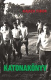 Személyes Történelem Kajsza Tibor: Katonakönyv - könyv