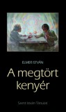 Szent István Társulat Elmer István: A megtört kenyér - könyv