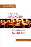 Szent István Társulat Philippe, Jacques: Tanulj meg imádkozni, és megtanulsz szeretni - könyv