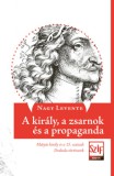 Szépirodalmi Figyelő Nagy Levente: A király, a zsarnok és a propaganda - könyv