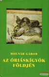 Szépirodalmi Könyvkiadó Molnár Gábor - Az óriáskígyók földjén - amazóniai vadásznapló
