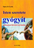 Szeretetföldje Kiadó Sipos (S) Gyula: Isten szeretete gyógyít - könyv